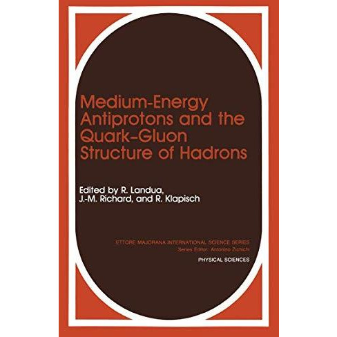 Medium-Energy Antiprotons and the QuarkGluon Structure of Hadrons [Paperback]