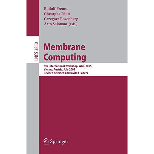 Membrane Computing: 6th International Workshop, WMC 2005, Vienna, Austria, July  [Paperback]