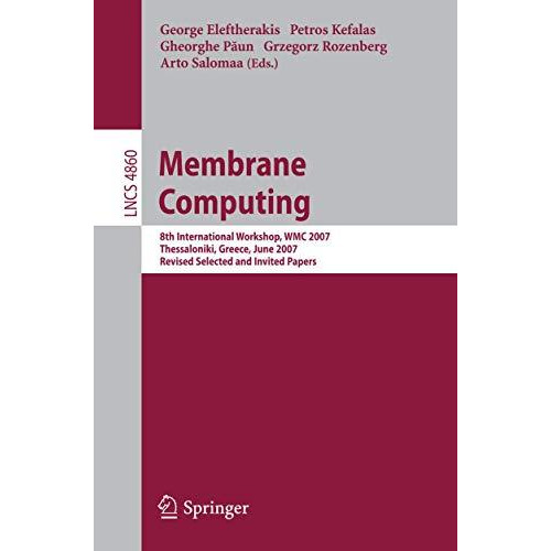 Membrane Computing: 8th International Workshop, WMC 2007 Thessaloniki, Greece, J [Paperback]