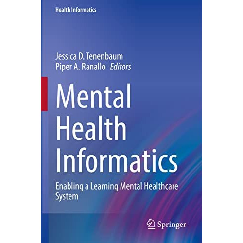 Mental Health Informatics: Enabling a Learning Mental Healthcare System [Paperback]