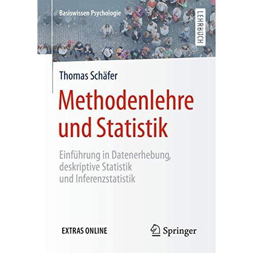 Methodenlehre und Statistik: Einf?hrung in Datenerhebung, deskriptive Statistik  [Paperback]