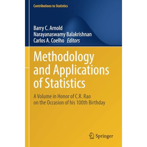 Methodology and Applications of Statistics: A Volume in Honor of C.R. Rao on the [Paperback]