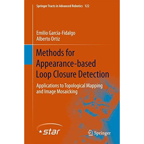 Methods for Appearance-based Loop Closure Detection: Applications to Topological [Hardcover]