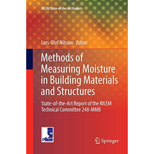 Methods of Measuring Moisture in Building Materials and Structures: State-of-the [Paperback]