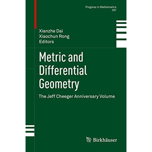 Metric and Differential Geometry: The Jeff Cheeger Anniversary Volume [Paperback]