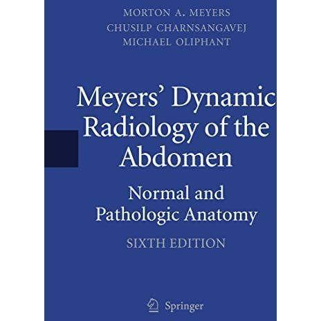 Meyers' Dynamic Radiology of the Abdomen: Normal and Pathologic Anatomy [Paperback]