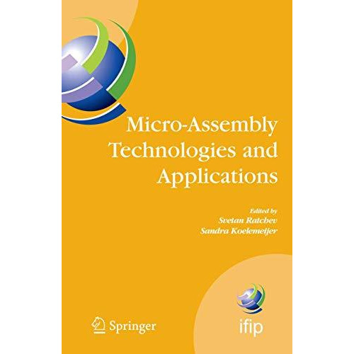 Micro-Assembly Technologies and Applications: IFIP TC5 WG5.5 Fourth Internationa [Hardcover]