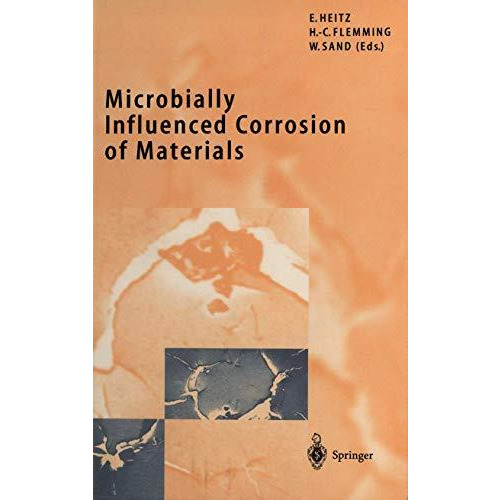 Microbially Influenced Corrosion of Materials: Scientific and Engineering Aspect [Paperback]