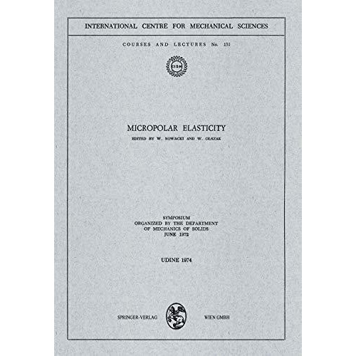 Micropolar Elasticity: Symposium Organized by the Department of Mechanics of Sol [Paperback]