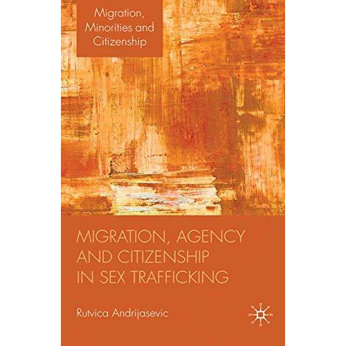 Migration, Agency and Citizenship in Sex Trafficking [Paperback]