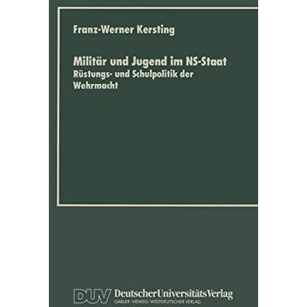 Milit?r und Jugend im NS-Staat: R?stungs- und Schulpolitik der Wehrmacht [Paperback]