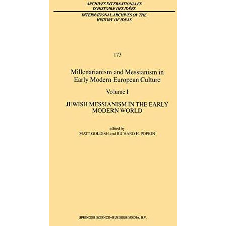 Millenarianism and Messianism in Early Modern European Culture: Volume I: Jewish [Hardcover]