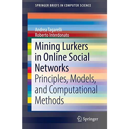 Mining Lurkers in Online Social Networks: Principles, Models, and Computational  [Paperback]