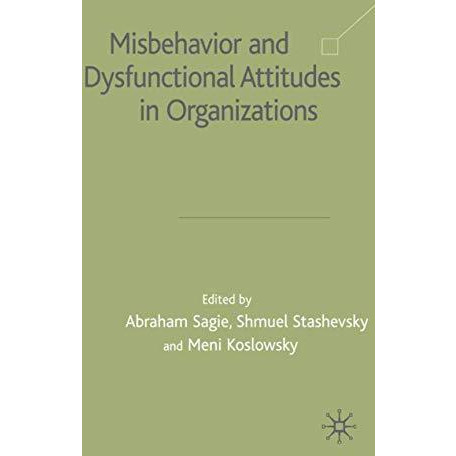 Misbehaviour and Dysfunctional Attitudes in Organizations [Hardcover]