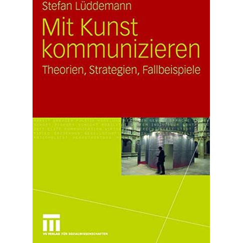 Mit Kunst kommunizieren: Theorien, Strategien, Fallbeispiele [Paperback]