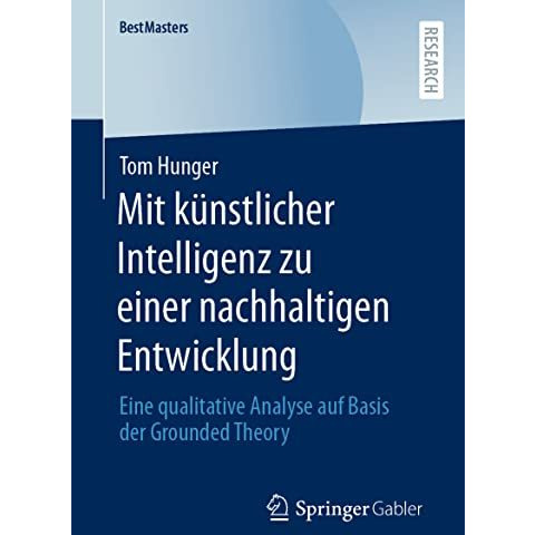 Mit k?nstlicher Intelligenz zu einer nachhaltigen Entwicklung: Eine qualitative  [Paperback]