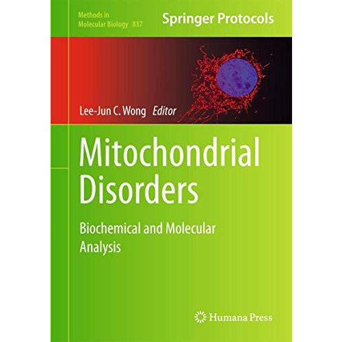 Mitochondrial Disorders: Biochemical and Molecular Analysis [Hardcover]