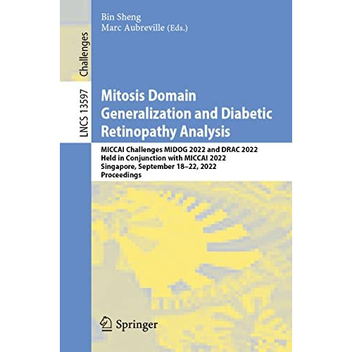 Mitosis Domain Generalization and Diabetic Retinopathy Analysis: MICCAI Challeng [Paperback]