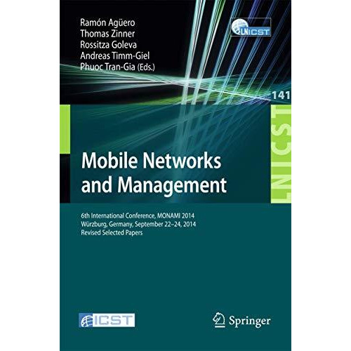 Mobile Networks and Management: 6th International Conference, MONAMI 2014, W?rzb [Paperback]