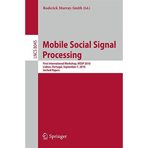 Mobile Social Signal Processing: First International Workshop, MSSP 2010, Lisbon [Paperback]