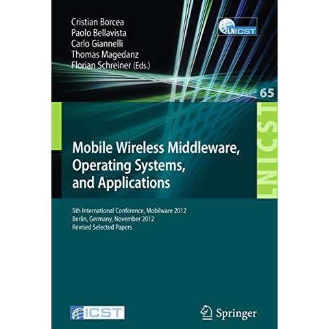 Mobile Wireless Middleware, Operating Systems, and Applications: 5th Internation [Paperback]