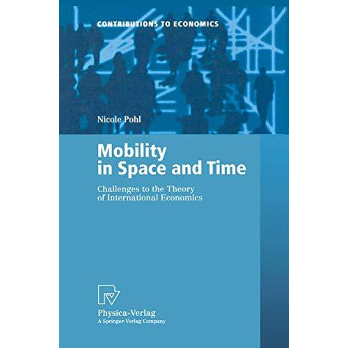 Mobility in Space and Time: Challenges to the Theory of International Economics [Paperback]