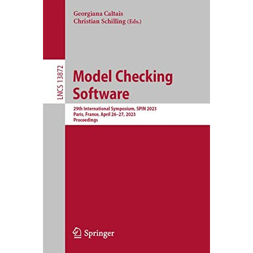 Model Checking Software: 29th International Symposium, SPIN 2023, Paris, France, [Paperback]