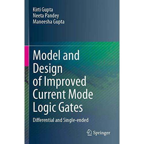 Model and Design of Improved Current Mode Logic Gates: Differential and Single-e [Paperback]