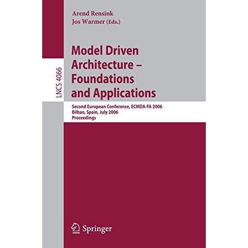 Model-Driven Architecture - Foundations and Applications: Second European Confer [Paperback]