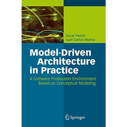 Model-Driven Architecture in Practice: A Software Production Environment Based o [Paperback]