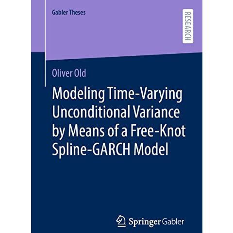 Modeling Time-Varying Unconditional Variance by Means of a Free-Knot Spline-GARC [Paperback]