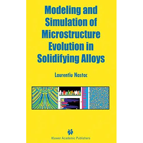 Modeling and Simulation of Microstructure Evolution in Solidifying Alloys [Hardcover]