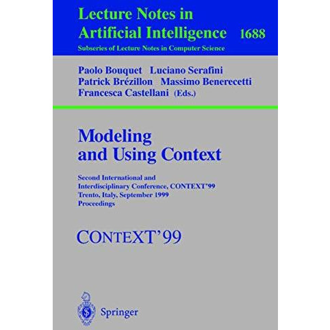 Modeling and Using Context: Second International and Interdisciplinary Conferenc [Paperback]