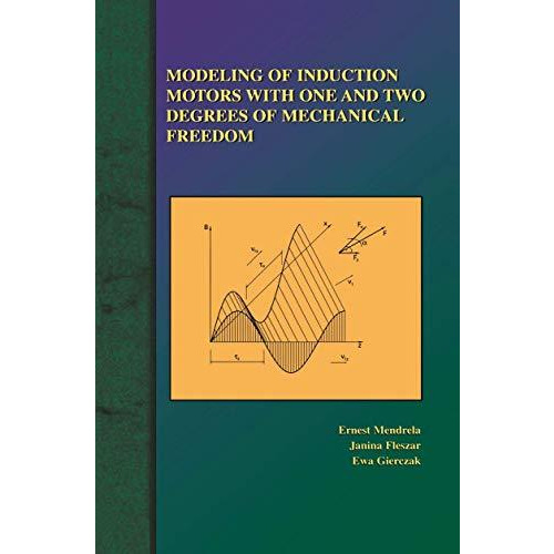 Modeling of Induction Motors with One and Two Degrees of Mechanical Freedom [Paperback]