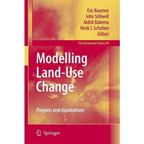 Modelling Land-Use Change: Progress and Applications [Paperback]