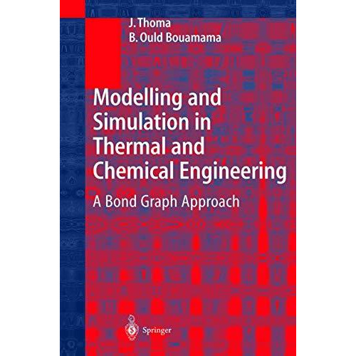 Modelling and Simulation in Thermal and Chemical Engineering: A Bond Graph Appro [Hardcover]