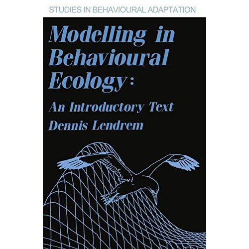 Modelling in Behavioural Ecology: An Introductory Text [Paperback]