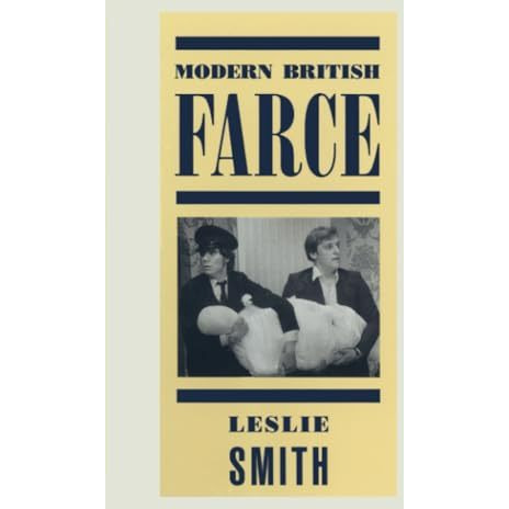 Modern British Farce: A Selective Study of British Farce from Pinero to the Pres [Paperback]