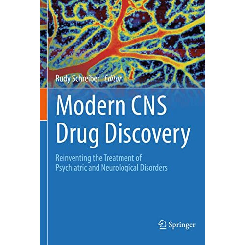 Modern CNS Drug Discovery: Reinventing the Treatment of Psychiatric and Neurolog [Paperback]