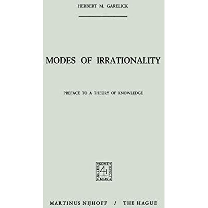 Modes of Irrationality: Preface to a Theory of Knowledge [Hardcover]