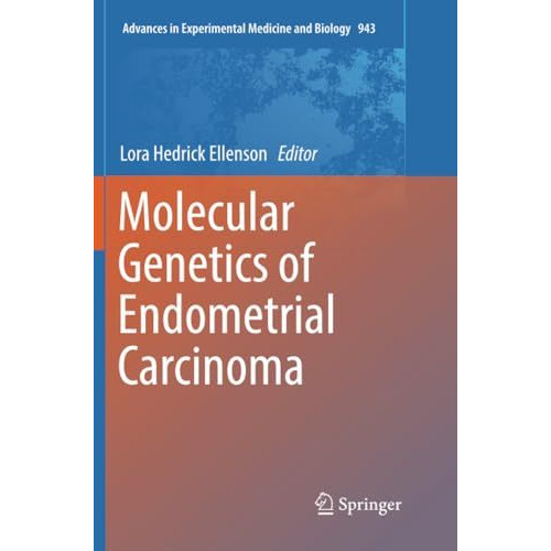 Molecular Genetics of Endometrial Carcinoma [Paperback]