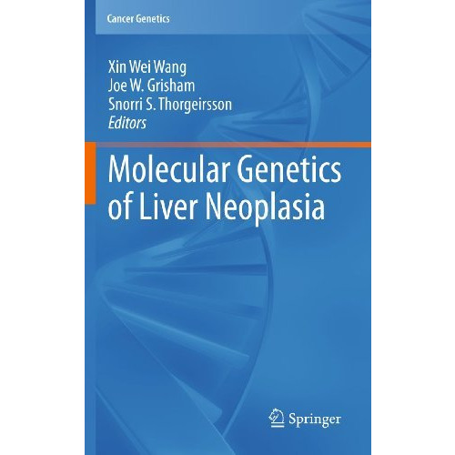 Molecular Genetics of Liver Neoplasia [Hardcover]