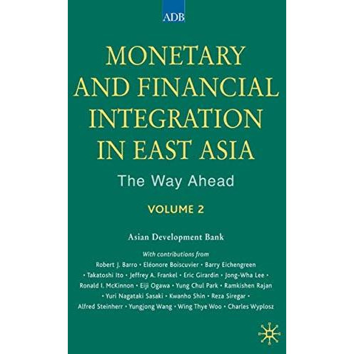 Monetary and Financial Integration in East Asia: The Way Ahead: Volume 2 [Hardcover]