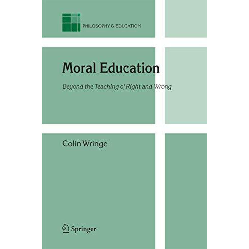 Moral Education: Beyond the Teaching of Right and Wrong [Hardcover]