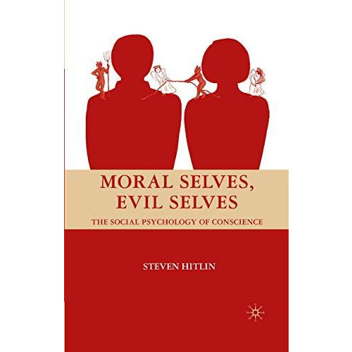 Moral Selves, Evil Selves: The Social Psychology of Conscience [Paperback]