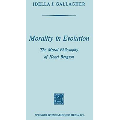 Morality in Evolution: The Moral Philosophy of Henri Bergson [Paperback]