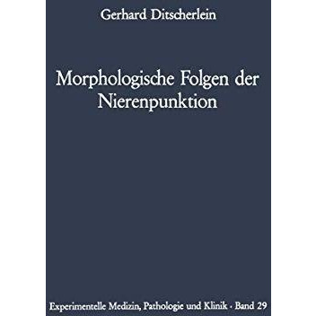 Morphologische Folgen der Nierenpunktion: Tierexperimentelle und humanpathologis [Paperback]