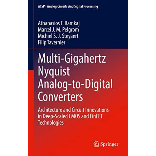 Multi-Gigahertz Nyquist Analog-to-Digital Converters: Architecture and Circuit I [Hardcover]