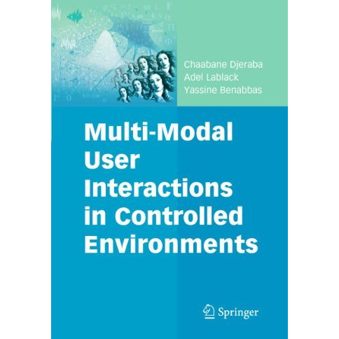 Multi-Modal User Interactions in Controlled Environments [Hardcover]