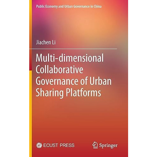 Multi-dimensional Collaborative Governance of Urban Sharing Platforms [Hardcover]